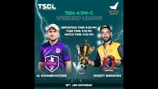 TSDL-6 DIV-C WEEKEND LEAGUE : Al Ghurair Motors Vs Mighty Warriors 18th Jan 2025