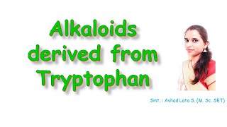 Lecture 52 : Alkaloid Part-5 || Alkaloid derived from Tryptophan || Lata Avhad