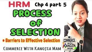 Selection || Process of Selection || Barriers to effective Selection || Selecture procedure || HRM