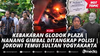 [LIVE] - Kebakaran Glodok Plaza | Pembunuh Sandy Permana Ditangkap | Jokowi Temui Sultan Yogyakarta