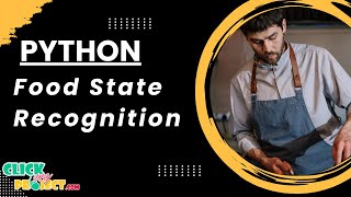 Python Machine Learning -Food State Recognition Using Deep Learning - ClickMyProject