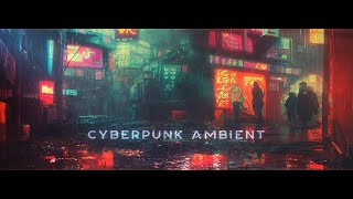 Cyberpunk Ambient - Blade Runner Ambient Inspired Music [Moody Atmosphere]