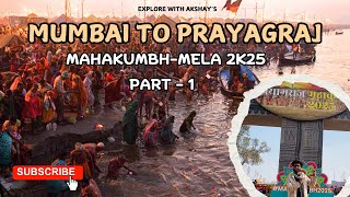 Mumbai to prayagaraj (Mahakumbh)| 30hr train traveling | Part -1 | @ExplorewithAkshays |