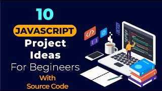 JavaScript project ideas for beginners | Javascript Project Ideas | Best Javascript Project Ideas