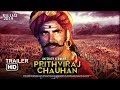 Prithviraj Chauhan Movie Akshay Kumar Official Trailer 02