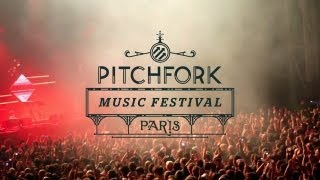 Pitchfork Music Festival Paris Trailer