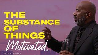 The Substance of Things: Steve Harvey's Powerful Motivational Message
