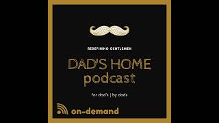 DAD’S HOME PODCAST #121: “Fu@#in Fired....AGAIN!”