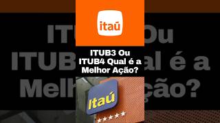 ITUB3 OU ITUB4 QUAL É A MELHOR AÇÃO DO ITAÚ PARA IVESTIR? #itau #acoes #investimentos #bolsa