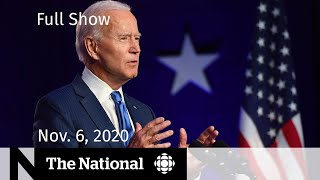 CBC News: The National | Biden’s lead grows in key states as counting drawn out  | Nov. 6, 2020