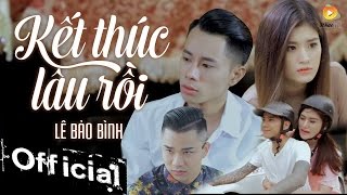 Kết Thúc Lâu Rồi - Lê Bảo Bình (MV )