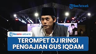 Tuai Pro Kontra, Viral Acara Pengajian Akbar Gus Iqdam Dibuka Pakai Musik Terompet DJ ala Holywings