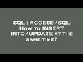 SQL : ACCESS/SQL: How to INSERT INTO/UPDATE at the same time?