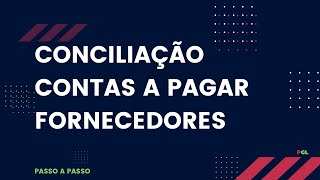 CONCILIAÇÃO CONTAS A PAGAR - PASSO A PASSO COMPLETO