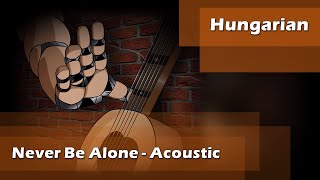 『Hungarian Cover』Shadrow - Never Be Alone (Acoustic Swing Version) - [FNAF4 Song] (by GGeery)