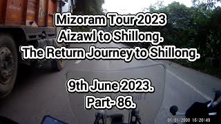 Mizoram Tour 2023 Aizawl MZ to Shillong ML The Return Journey Part 87