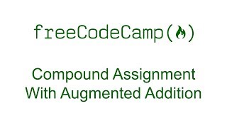 Compound Assignment With Augmented Addition - Free Code Camp