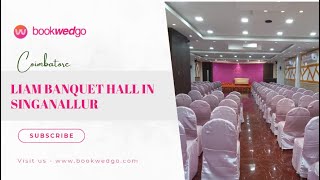 LIAM BANQUET HALL in SINGANALLUR , COIMBATORE | Best Banquet Hall with 100+ Capacity