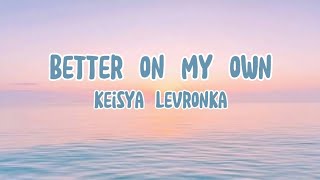Download Lirik Lagu Better On My Own - Keisya Levronka mp3