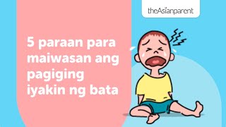 5 paraan para maiwasan ang pagiging iyakin ng bata | theAsianparent Philippines