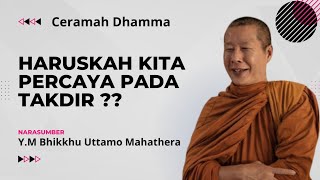 Haruskah Kita Percaya Pada Takdir ?? ll Y.M Bhikkhu Uttamo Mahathera