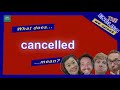 the new meaning of cancelled the english we speak