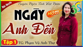 Đọc truyện thực tế việt nam có thật NGÀY ANH ĐẾN Tập 1 |Nghe Truyện Ngủ Ngon