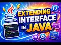 #Extending Interfaces in java