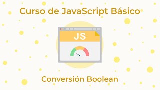 Curso de JavaScript Básico - 10. Conversión Boolean
