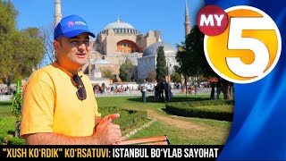 Xush ko‘rdik ko‘rsatuvi: Istanbul bo‘ylab sayohat