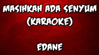 masihkah ada senyum - EDANE (karaoke)