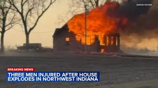 3 men seriously injured in explosion, house fire in Lake County, Indiana, officials say