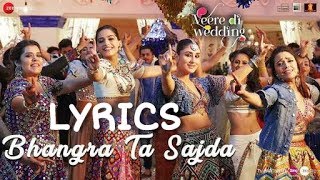 Bhangra Ta Sajda (Full Lyrics) | Veere Di Wedding | Official Lyrics Video