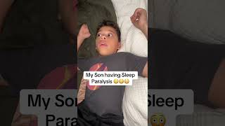 SON had Sleep PARALYSIS 😳😳😳