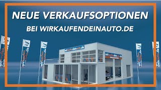 wirkaufendeinauto.de - Jetzt neu mit Verkaufsoptionen