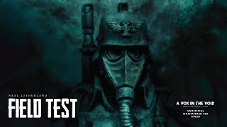 FIELD TEST - UNOFFICIAL WARHAMMER 40K AUDIO