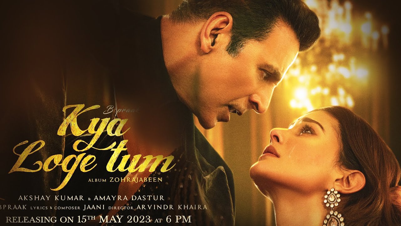 Kya Loge Tum First Look | Akshay Kumar And Amyra Dastur | B Praak Song ...