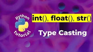 Type Casting in Python (Change data type)