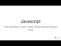 Understanding The JavaScript Call Stack, Event Queue, Event Table, & Event Loop