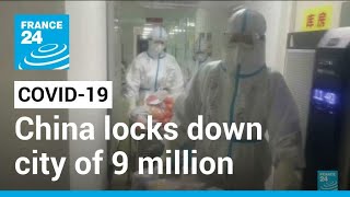 China locks down city of 9 million as Covid-19 ripples across country • FRANCE 24 English