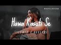 Teri Hawa Kasuti Se | Lofi | Slowed and Reverb | Haryana Song | Sapna Chodhary