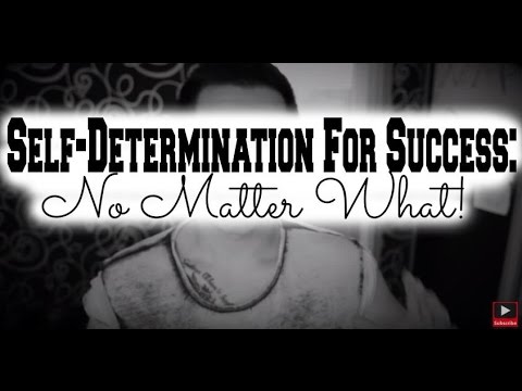 How to Get Self-Determination For Success | Staying Determined How to Get Self-Determination For Success | Staying Determined