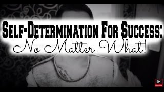 How to Get Self-Determination For Success | Staying Determined