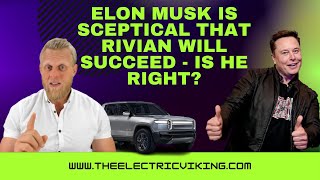 Elon Musk is SCEPTICAL that Rivian will succeed - is he right?