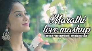 Marathi Love Mashup | 2021 | Dr Gode × Dj Aakash Mr Daku |