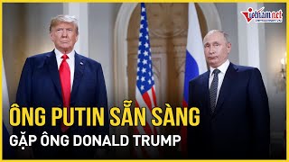 Tổng thống Putin sẵn sàng đối thoại trực tiếp với ông Trump vô điều kiện | Báo VietNamNet