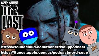 The Last of Us Part 2 Delayed Indefinitely - The Nerd Soup Podcast!