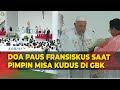 Doa Paus Fransiskus saat Pimpin Misa Akbar di GBK