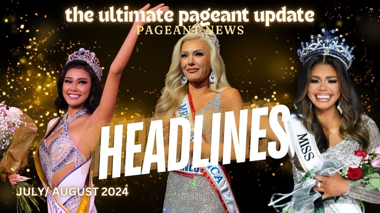 The Ultimate Pageant Update July August 2024 National And