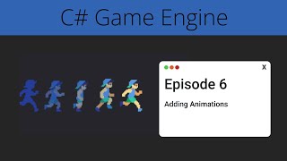 Simple C# Game Engine | Episode 6 Adding Animations